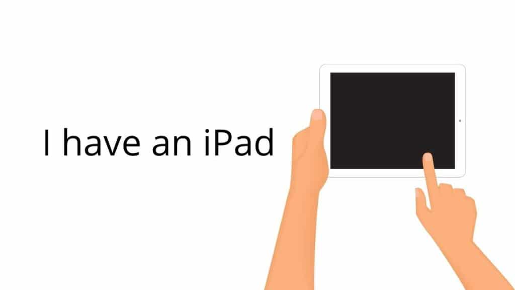 I have an iPad
