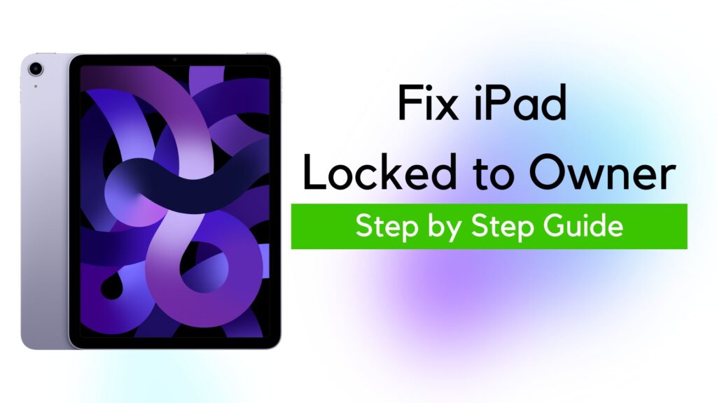 Fix iPad Locked to Owner iPad All Models Unlock featured image