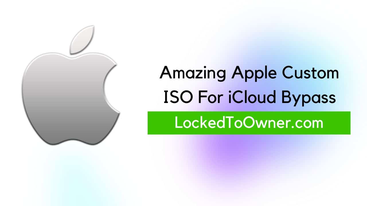 Amazing Apple Custom ISO For iCloud Bypass Easy Way featured image