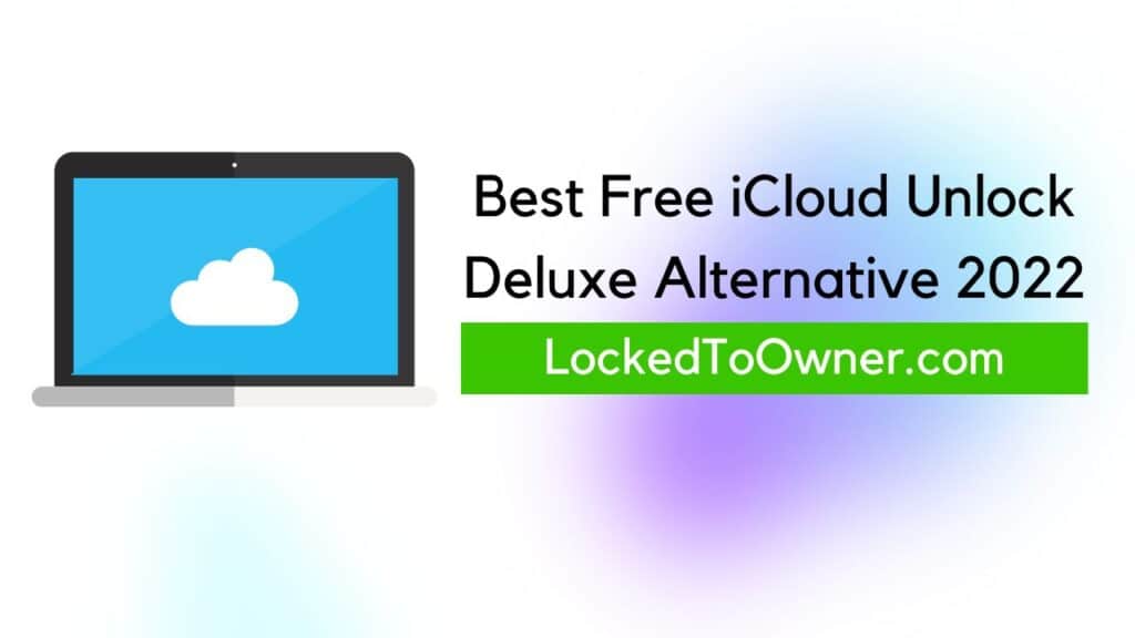 Best Free iCloud Unlock Deluxe Alternative 2022 featured image