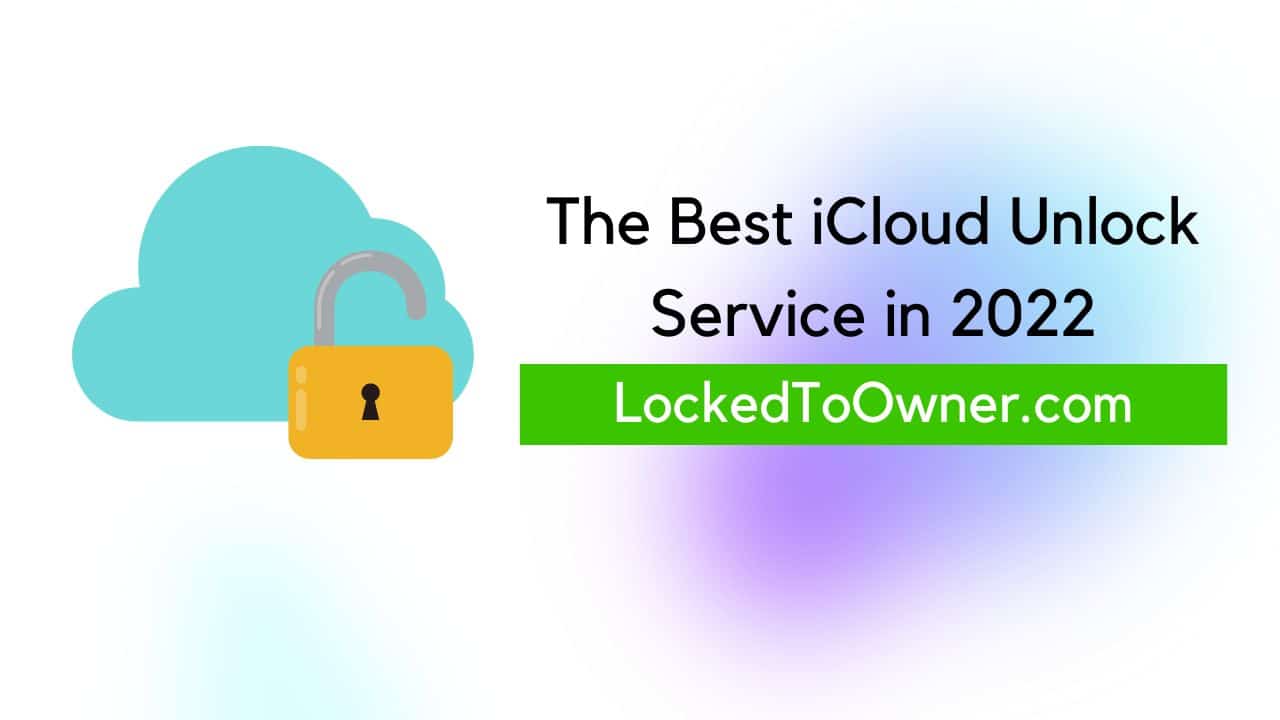 Best iCloud Unlock Service That Removes Locked To Owner Message 2022 featured image 2